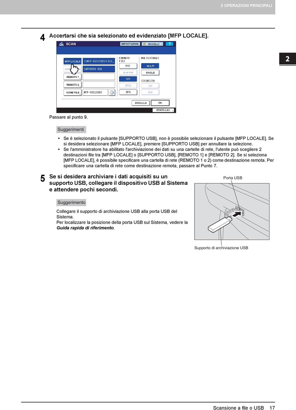 Se si desidera selezionare [MFP LOCALE], premere [SUPPORTO USB] per annullare la selezione.