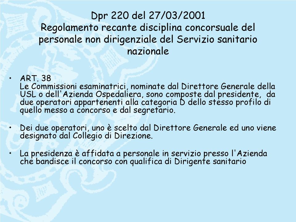 appartenenti alla categoria D dello stesso profilo di quello messo a concorso e dal segretario.