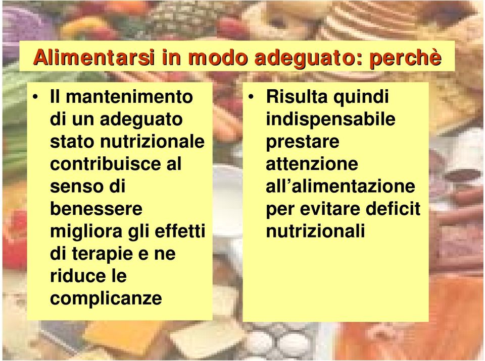 effetti di terapie e ne riduce le complicanze Risulta quindi