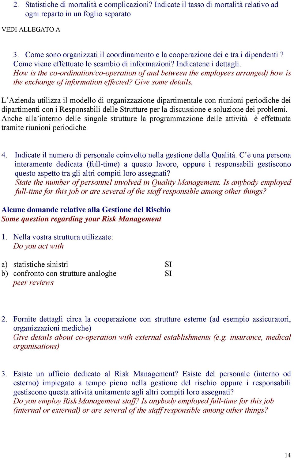 How is the co-ordination/co-operation of and between the employees arranged) how is the exchange of information effected? Give some details.