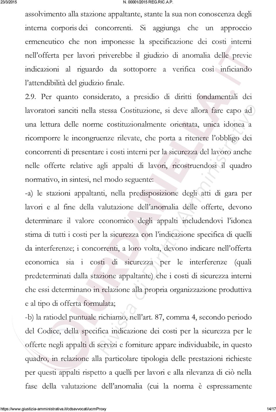 sottoporre a verifica così inficiando l attendibilità del giudizio finale. 2.9.