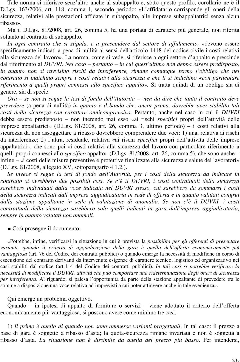 81/2008, art. 26, comma 5, ha una portata di carattere più generale, non riferita soltanto al contratto di subappalto.