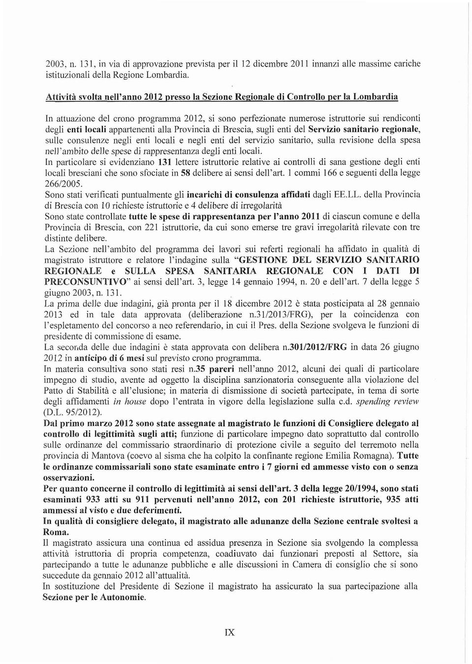 locali appartenenti alla Provincia di Brescia, sugli enti del Sewizio sanitario regionale, sulle consulenze negli enti locali e negli enti del servizio sanitario, sulla revisione della spesa