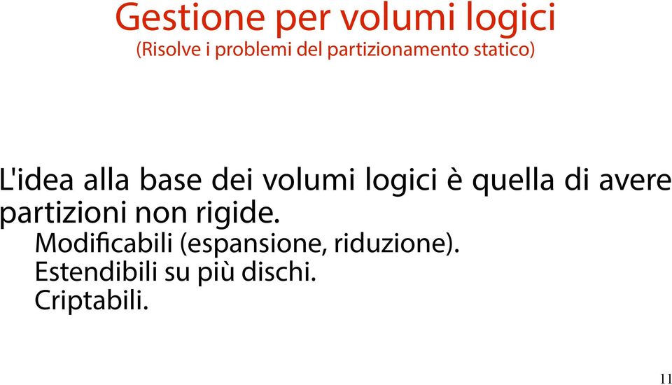 logici è quella di avere partizioni non rigide.