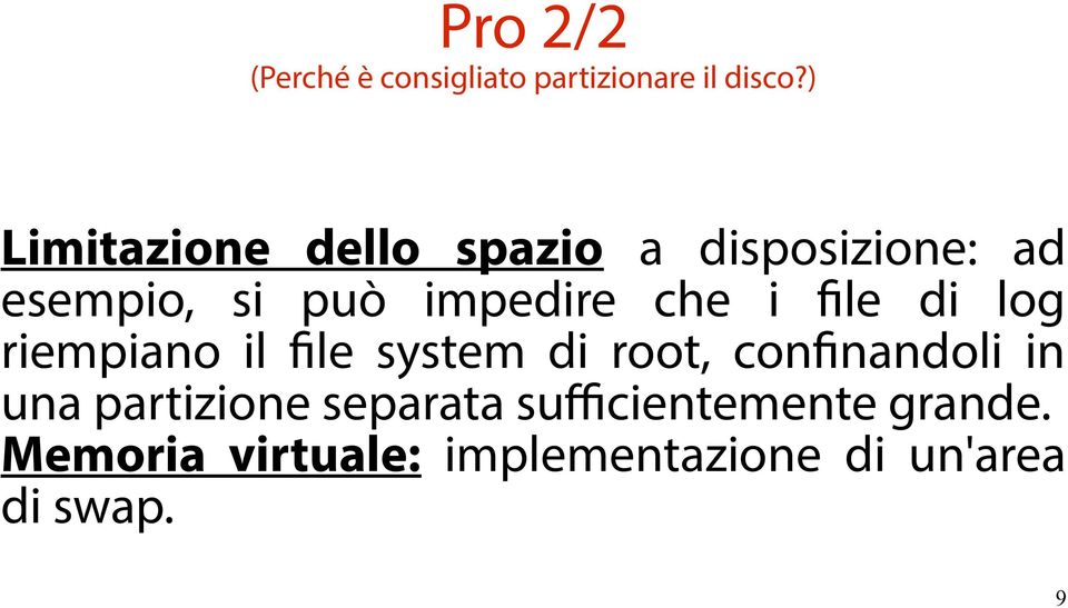 che i file di log riempiano il file system di root, confinandoli in una