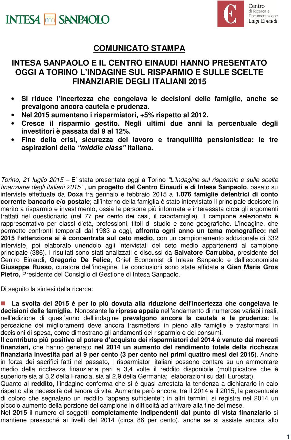 Negli ultimi due anni la percentuale degli investitori è passata dal 9 al 12%. Fine della crisi, sicurezza del lavoro e tranquillità pensionistica: le tre aspirazioni della middle class italiana.