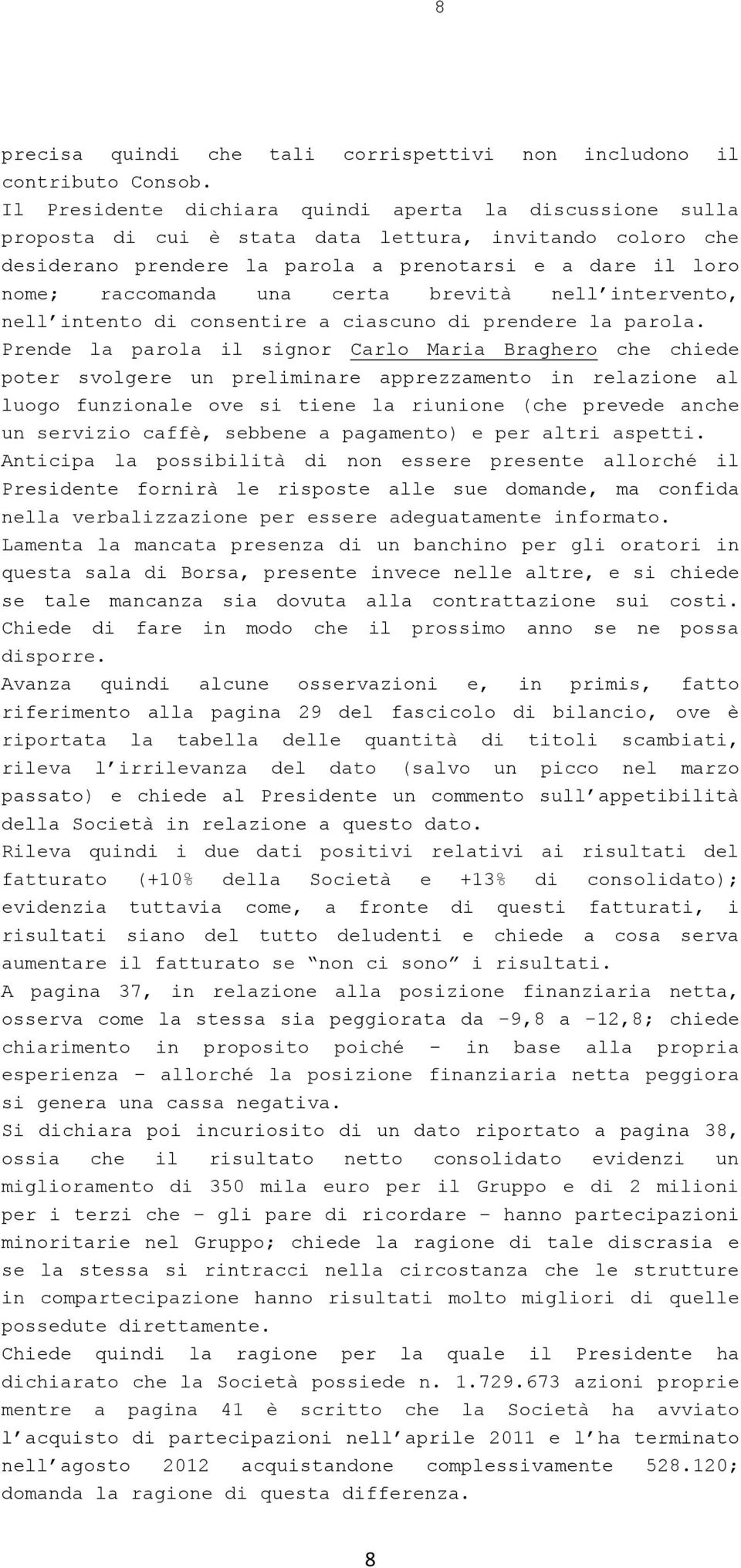 certa brevità nell intervento, nell intento di consentire a ciascuno di prendere la parola.