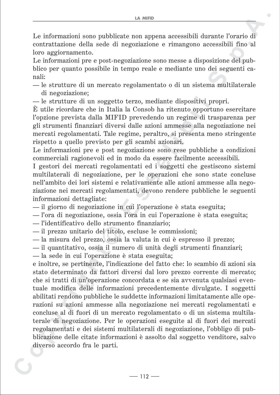 sistema multilaterale di negoziazione; le strutture di un soggetto terzo, mediante dispositivi propri.