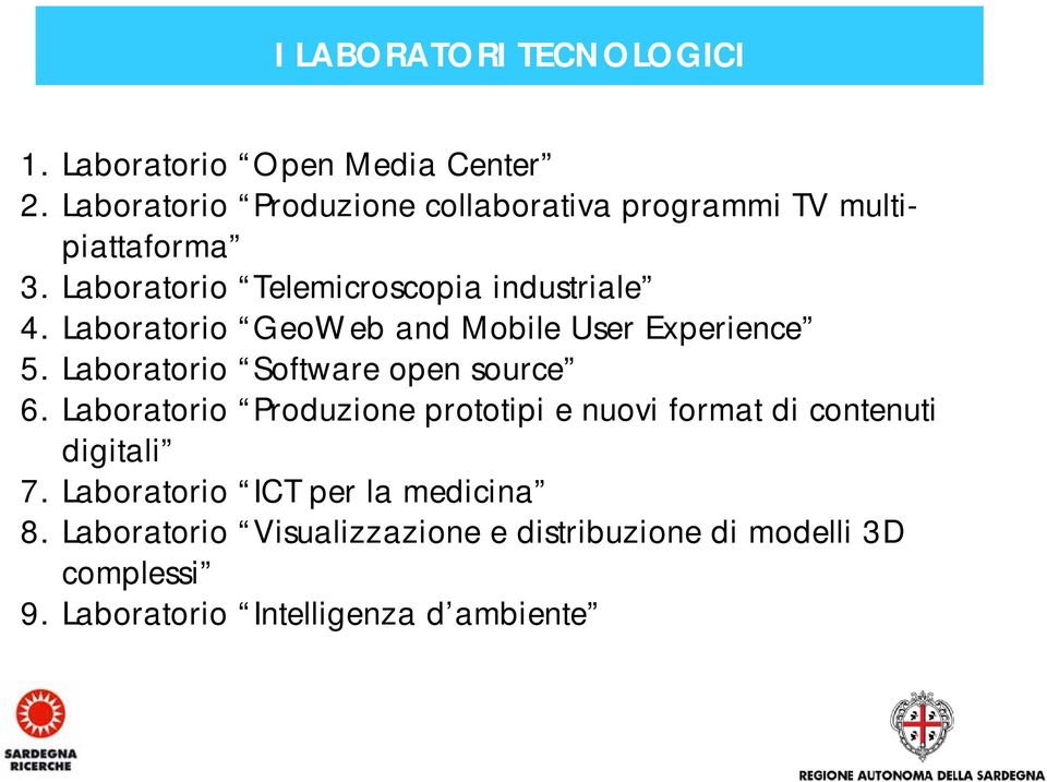 Laboratorio GeoWeb and Mobile User Experience 5. Laboratorio Software open source 6.