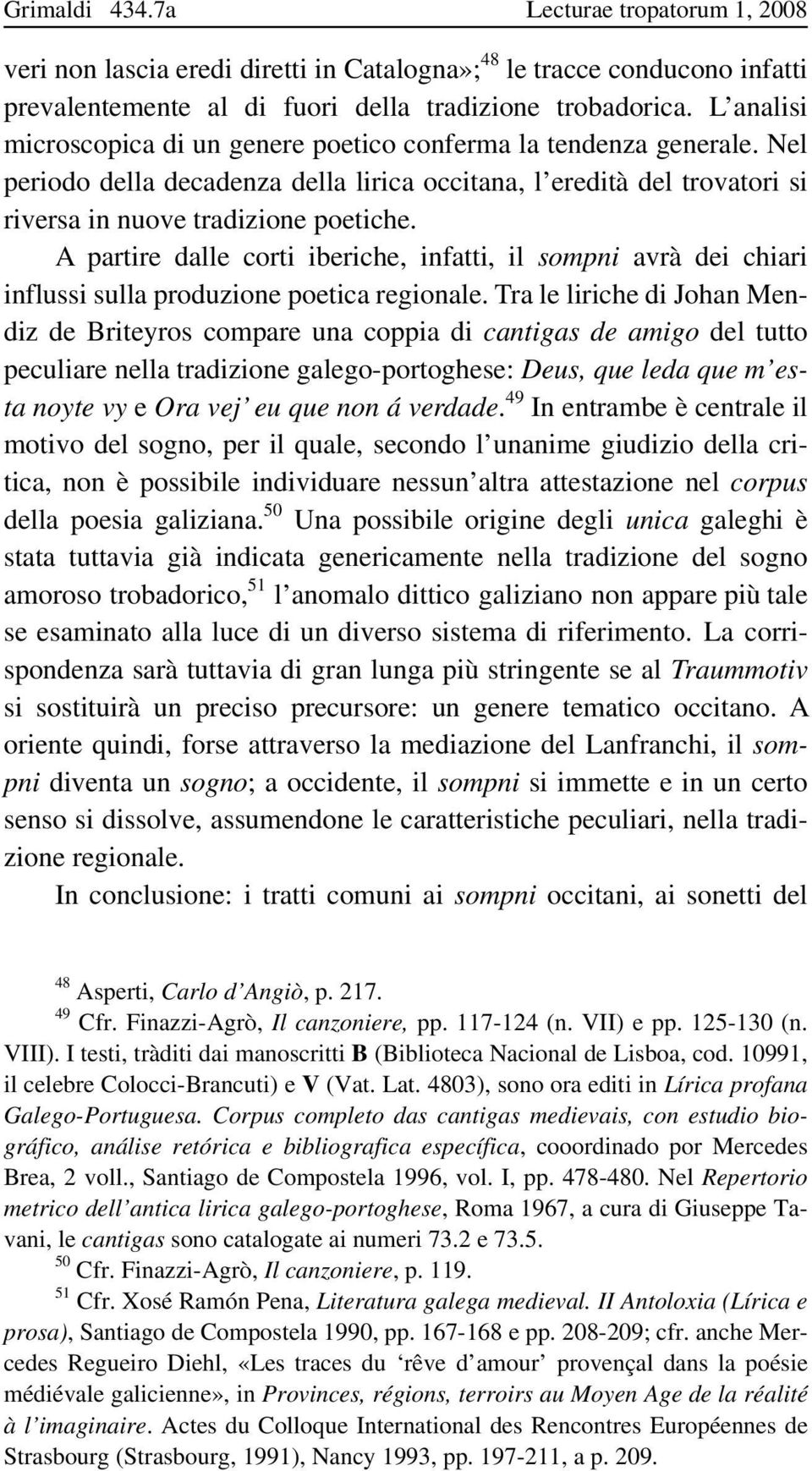 A partire dalle corti iberiche, infatti, il sompni avrà dei chiari influssi sulla produzione poetica regionale.