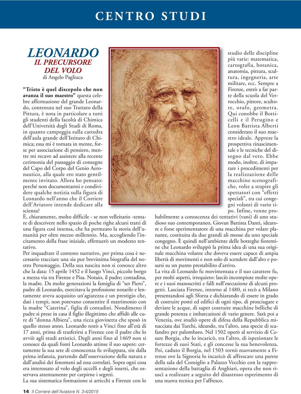 è tornata in mente, forse per associazione di pensiero, mentre mi recavo ad assistere alla recente cerimonia del passaggio di consegne del Capo del Corpo del Genio Aeronautico, alla quale ero stato