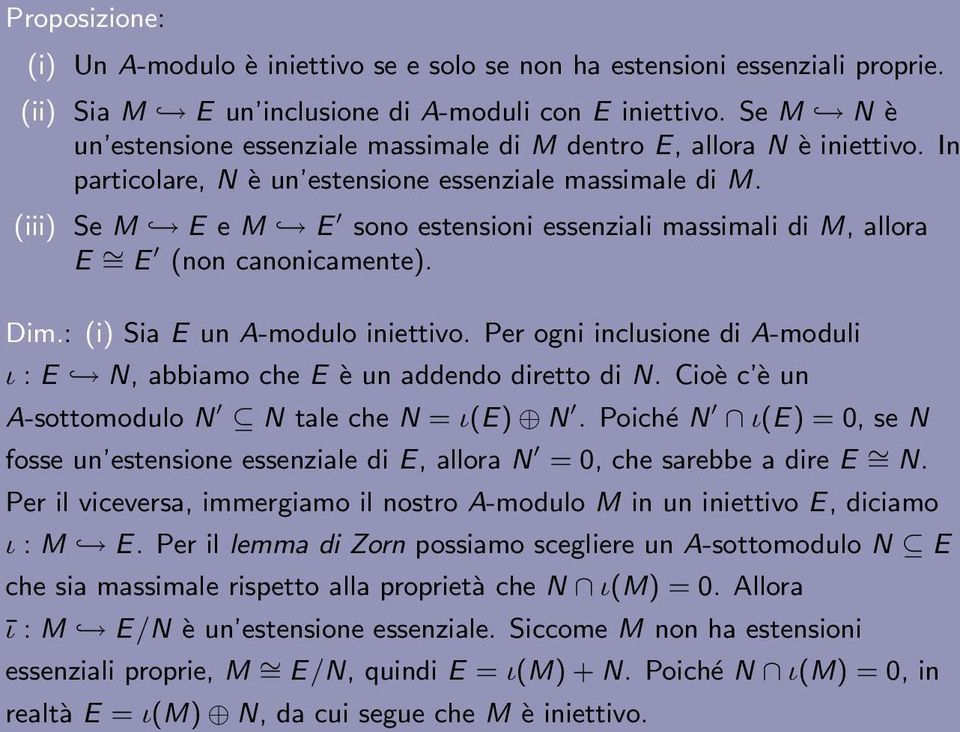 (iii) Se M E e M E sono estensioni essenziali massimali di M, allora E = E (non canonicamente). Dim.: (i) Sia E un A-modulo iniettivo.