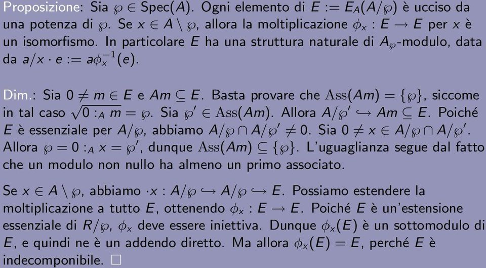 Allora A/ Am E. Poiché E è essenziale per A/, abbiamo A/ A/ 0. Sia 0 x A/ A/. Allora = 0 : A x =, dunque Ass(Am) { }.