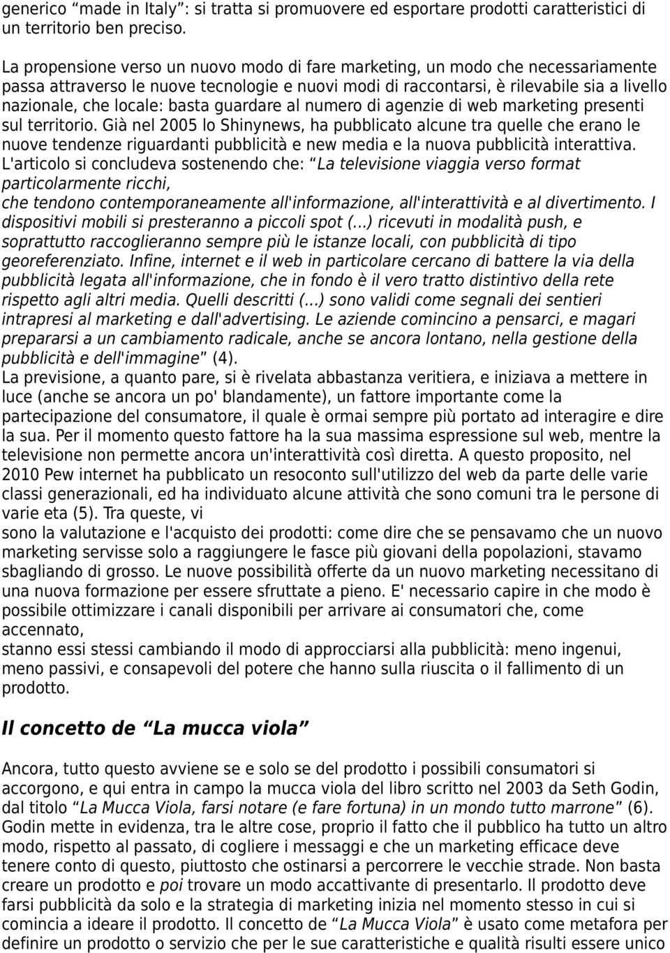 basta guardare al numero di agenzie di web marketing presenti sul territorio.