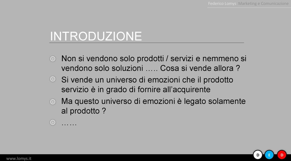 Si vende un universo di emozioni che il prodotto servizio è in