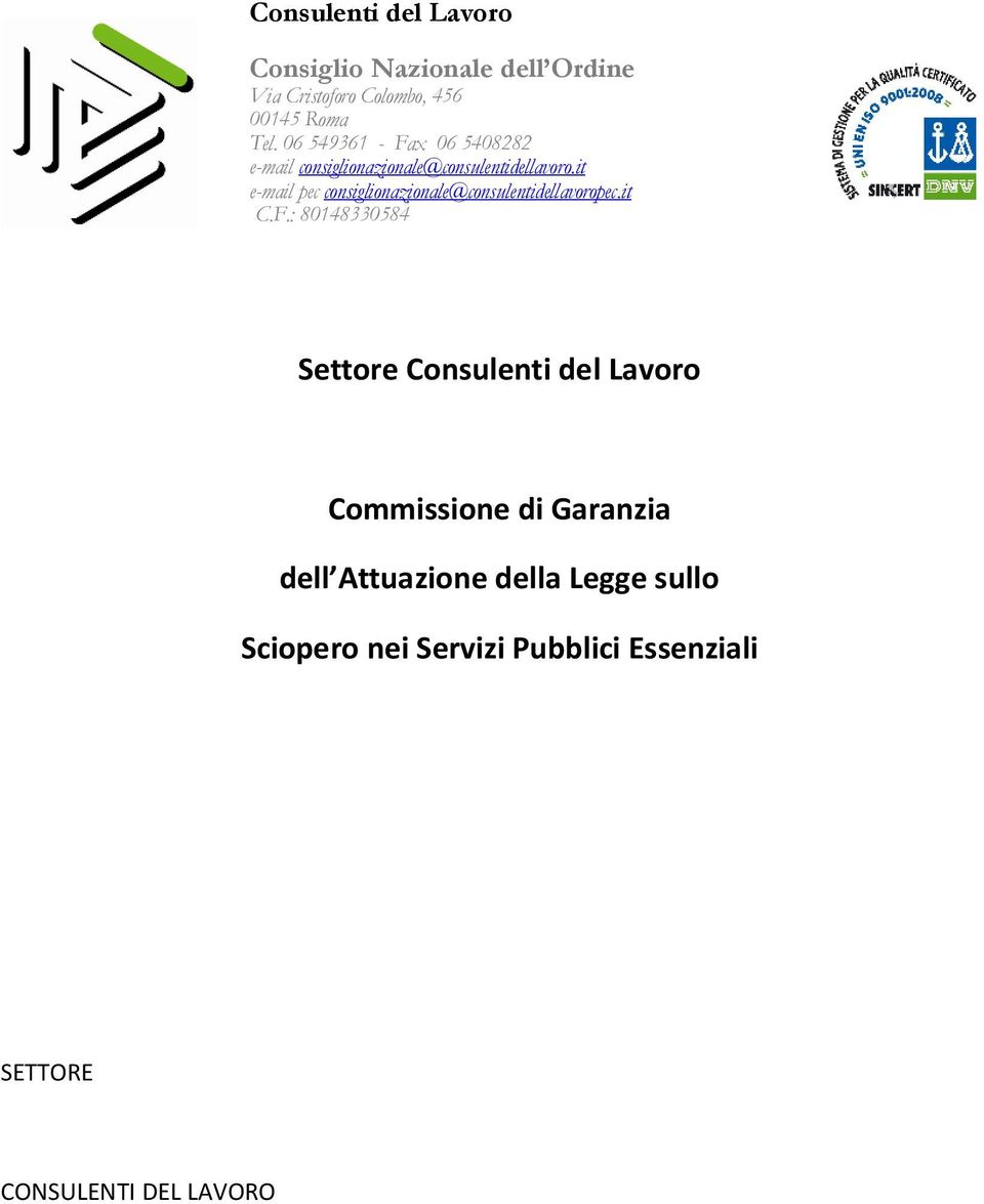 it e-mail pec consiglionazionale@consulentidellavoropec.it C.F.