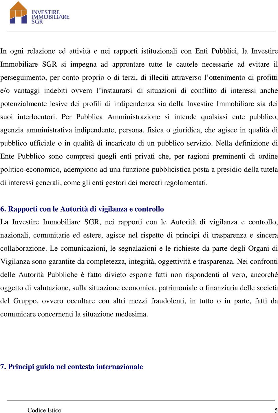 indipendenza sia della Investire Immobiliare sia dei suoi interlocutori.