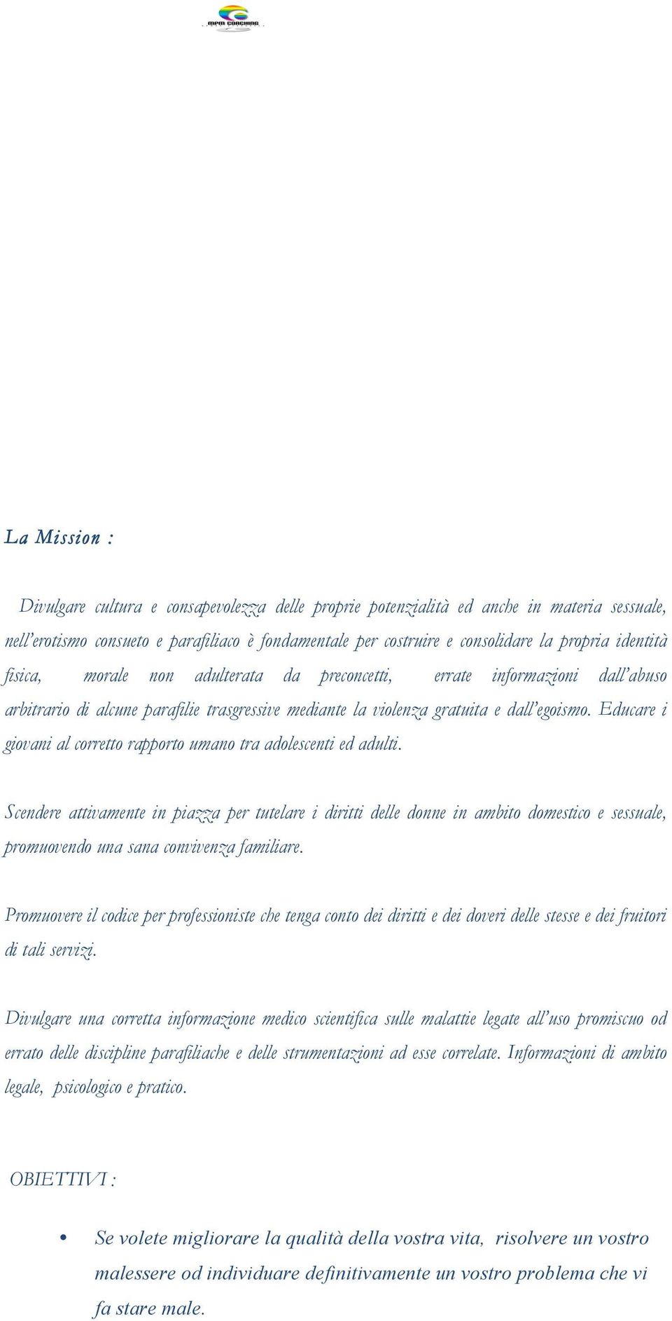 Educare i giovani al corretto rapporto umano tra adolescenti ed adulti.