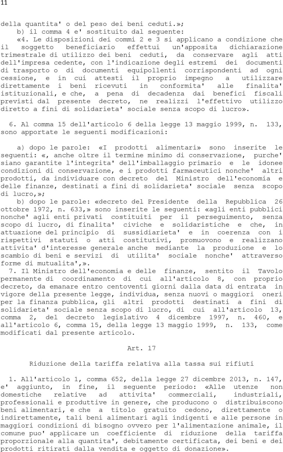 cedente, con l'indicazione degli estremi dei documenti di trasporto o di documenti equipollenti corrispondenti ad ogni cessione, e in cui attesti il proprio impegno a utilizzare direttamente i beni