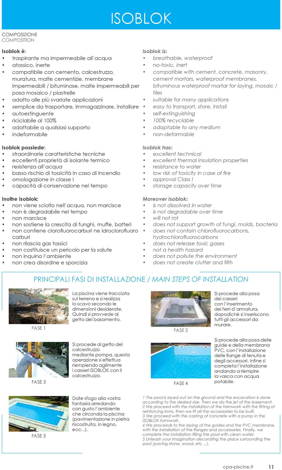 qualsiasi supporto indeformabile Isoblok is: breathable, waterproof no-toxic, inert compatible with cement, concrete, masonry, cement mortars, waterproof membranes, bituminous waterproof mortar for