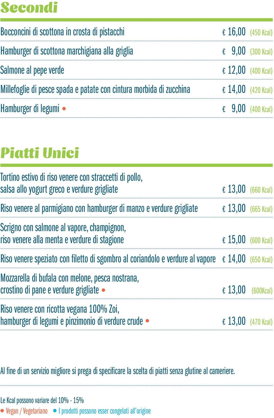 grigliate Riso venere al parmigiano con hamburger di manzo e verdure grigliate Scrigno con salmone al vapore, champignon, riso venere alla menta e verdure di stagione 13,00 (660 Kcal) 13,00 (665