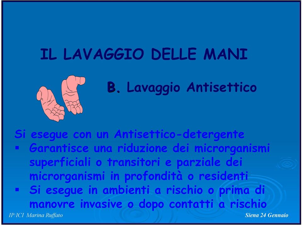 una riduzione dei microrganismi superficiali o transitori e parziale dei