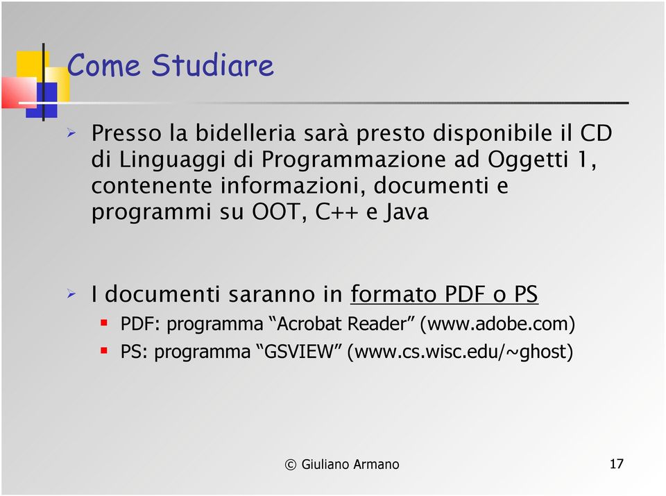 OOT, C++ e Java I documenti saranno in formato PDF o PS PDF: programma Acrobat