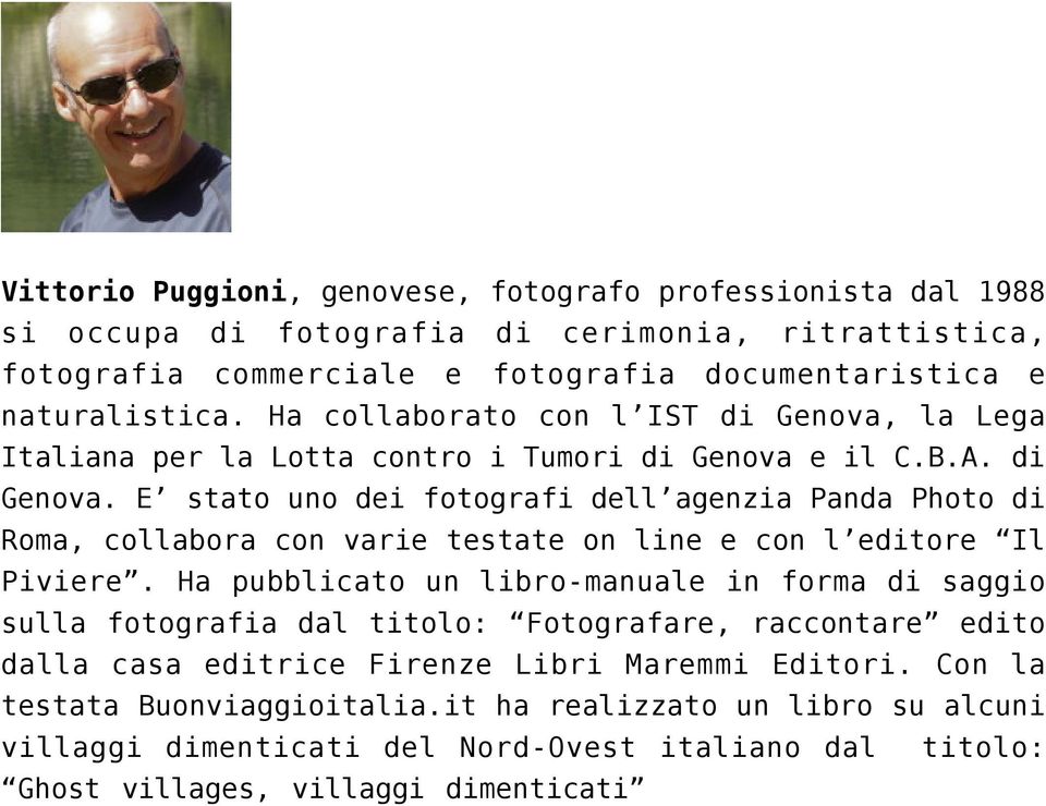 Ha pubblicato un libro-manuale in forma di saggio sulla fotografia dal titolo: Fotografare, raccontare edito dalla casa editrice Firenze Libri Maremmi Editori.