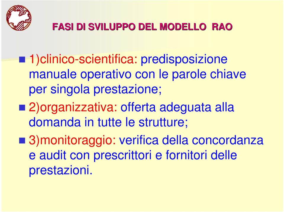 2)organizzativa: offerta adeguata alla domanda in tutte le strutture;