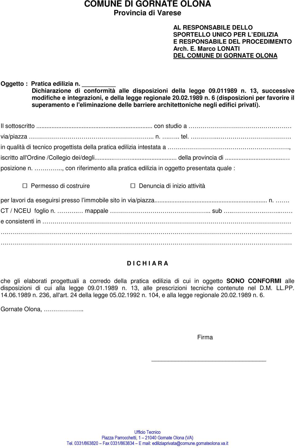 .. posizione n..., con riferimento alla pratica edilizia in oggetto presentata quale : CT / NCEU foglio n.. mappale.. sub.