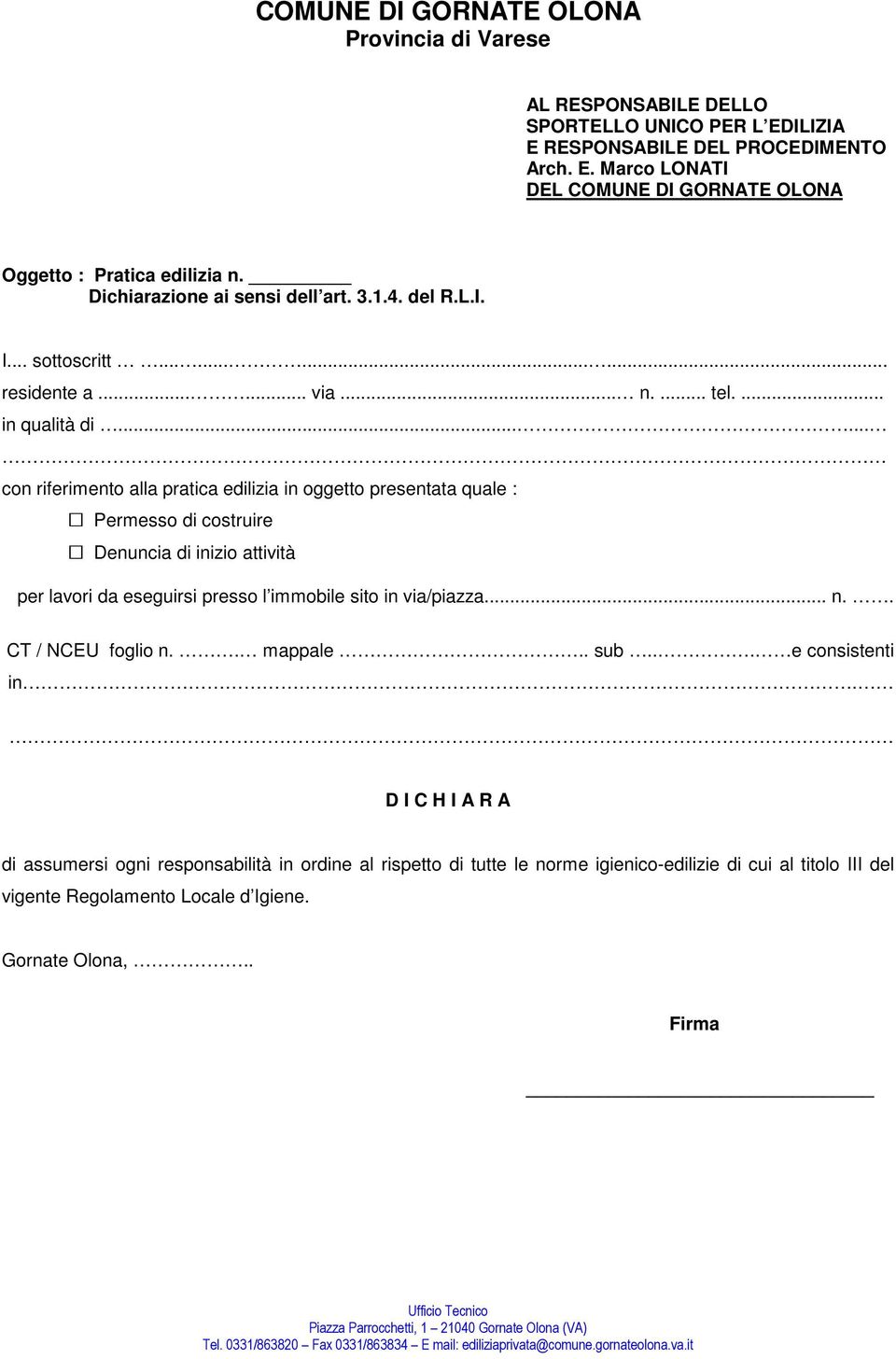 ..... con riferimento alla pratica edilizia in oggetto presentata quale : CT / NCEU foglio n.. mappale.