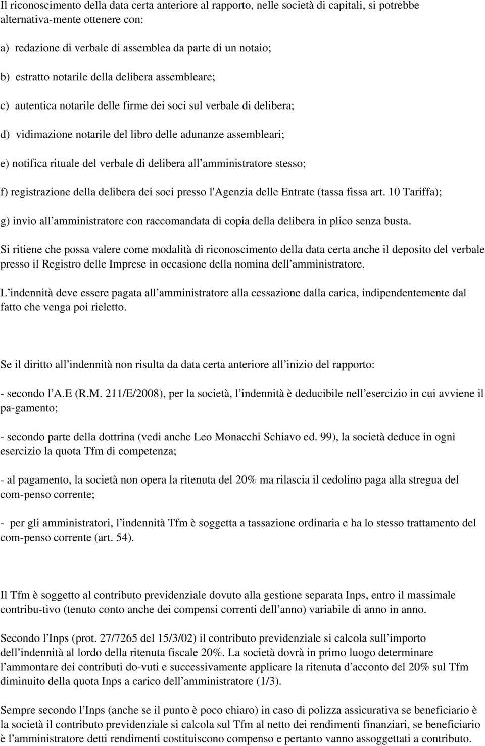 stesso; f) registrzione dell deliber dei soci presso l'agenzi delle Entrte (tss fiss rt. 10 Triff); g) invio ll mministrtore con rccomndt di copi dell deliber in plico senz bust.