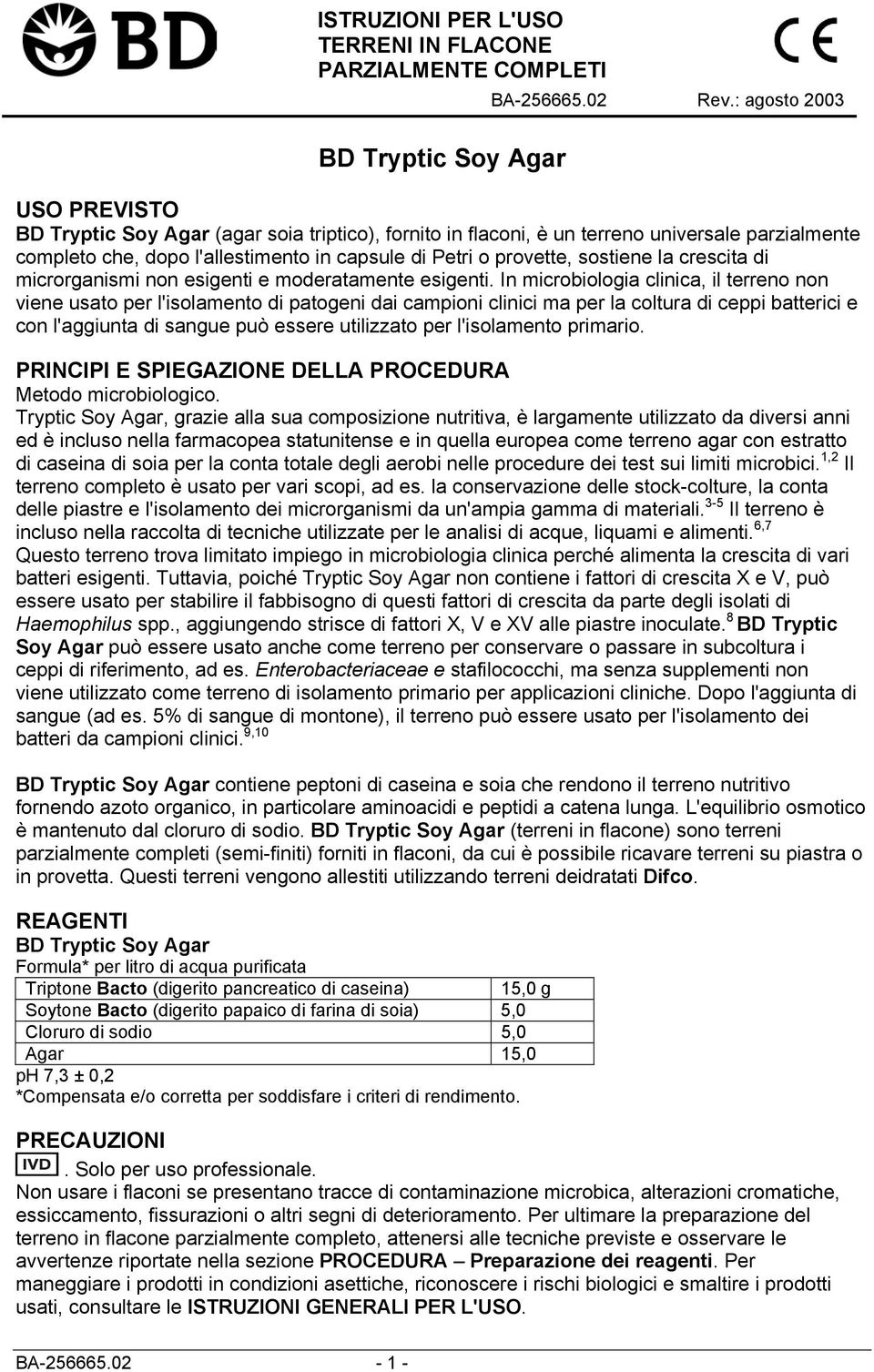 sostiene la crescita di microrganismi non esigenti e moderatamente esigenti.