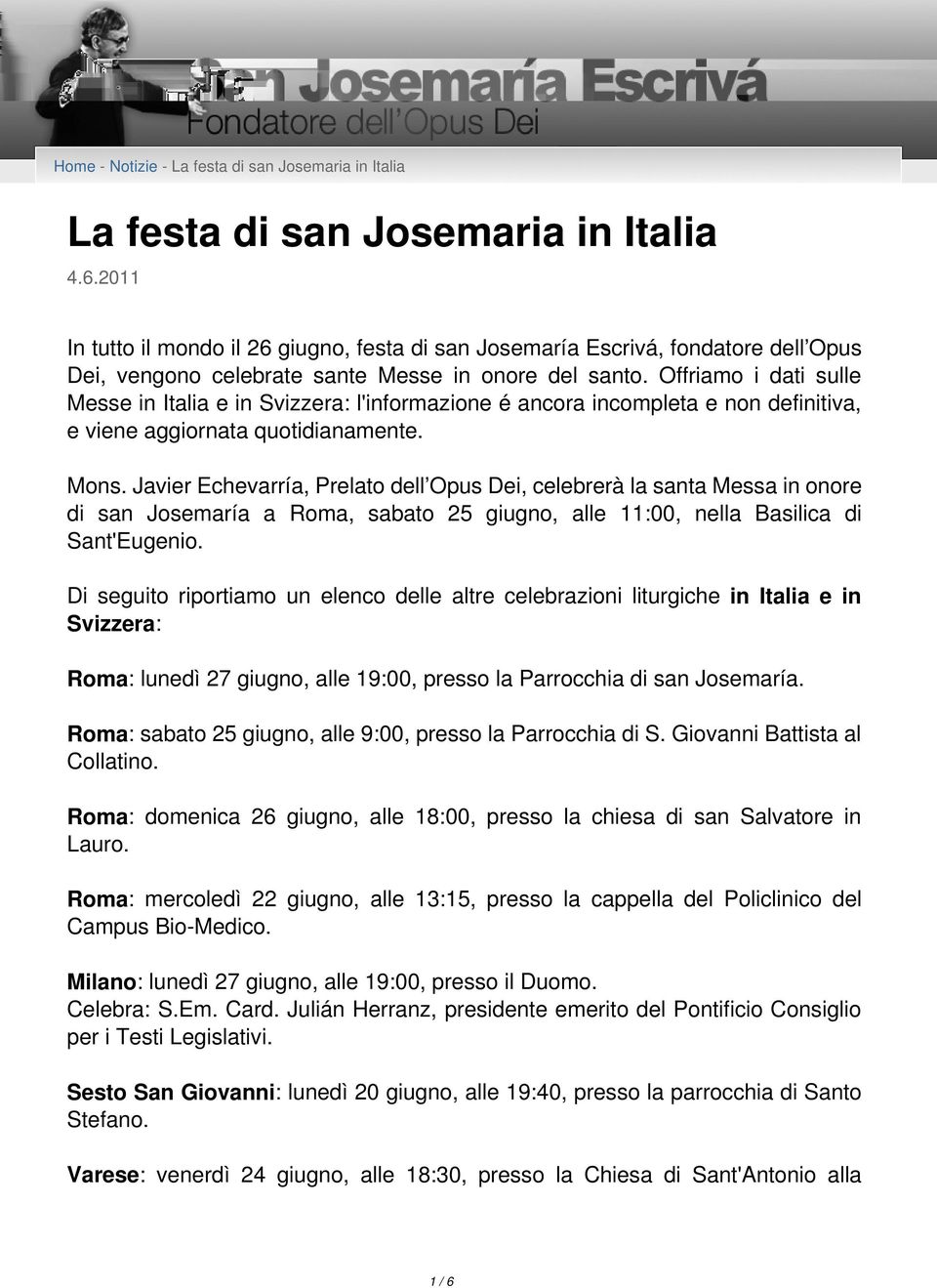 Offriamo i dati sulle Messe in Italia e in Svizzera: l'informazione é ancora incompleta e non definitiva, e viene aggiornata quotidianamente. Mons.