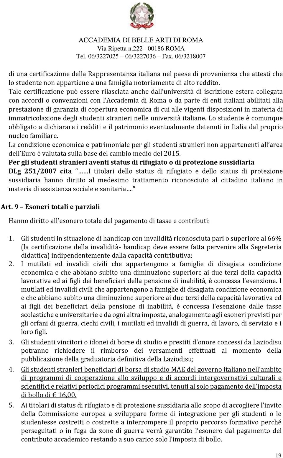 di garanzia di copertura economica di cui alle vigenti disposizioni in materia di immatricolazione degli studenti stranieri nelle università italiane.