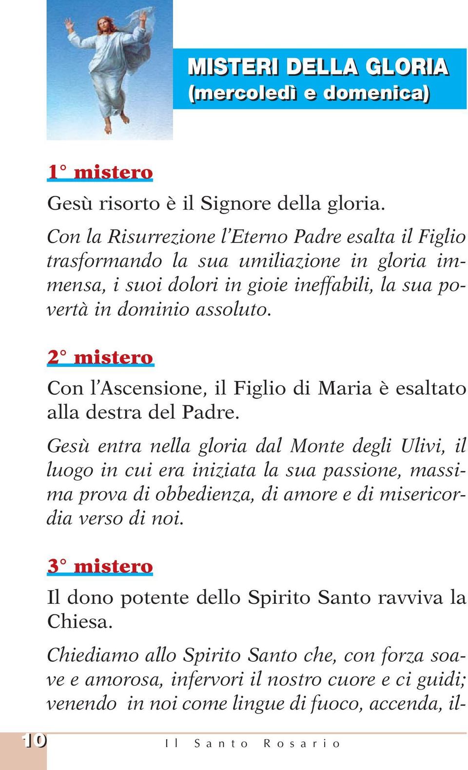 2 mistero Con l Ascensione, il Figlio di Maria è esaltato alla destra del Padre.