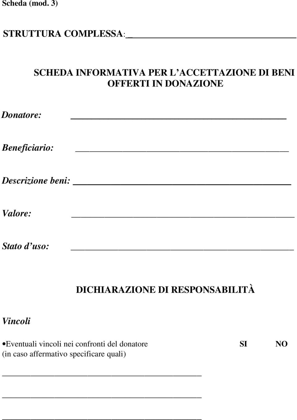 OFFERTI IN DONAZIONE Donatore: Beneficiario: Descrizione beni: _ Valore: