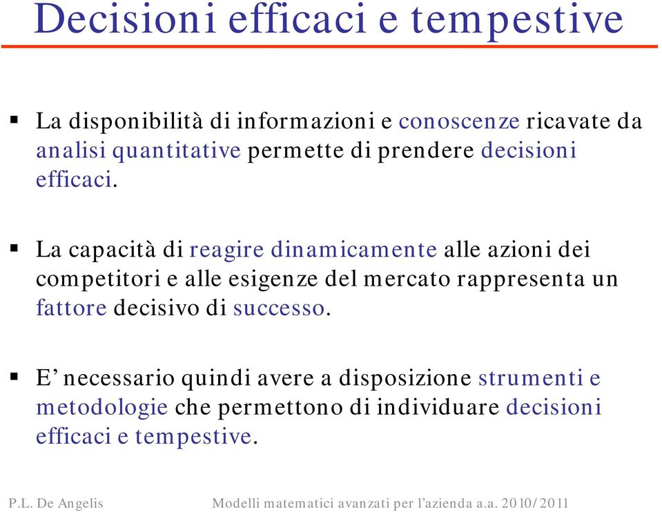 La capacità di reagire dinamicamente alle azioni dei competitori e alle esigenze del mercato rappresenta