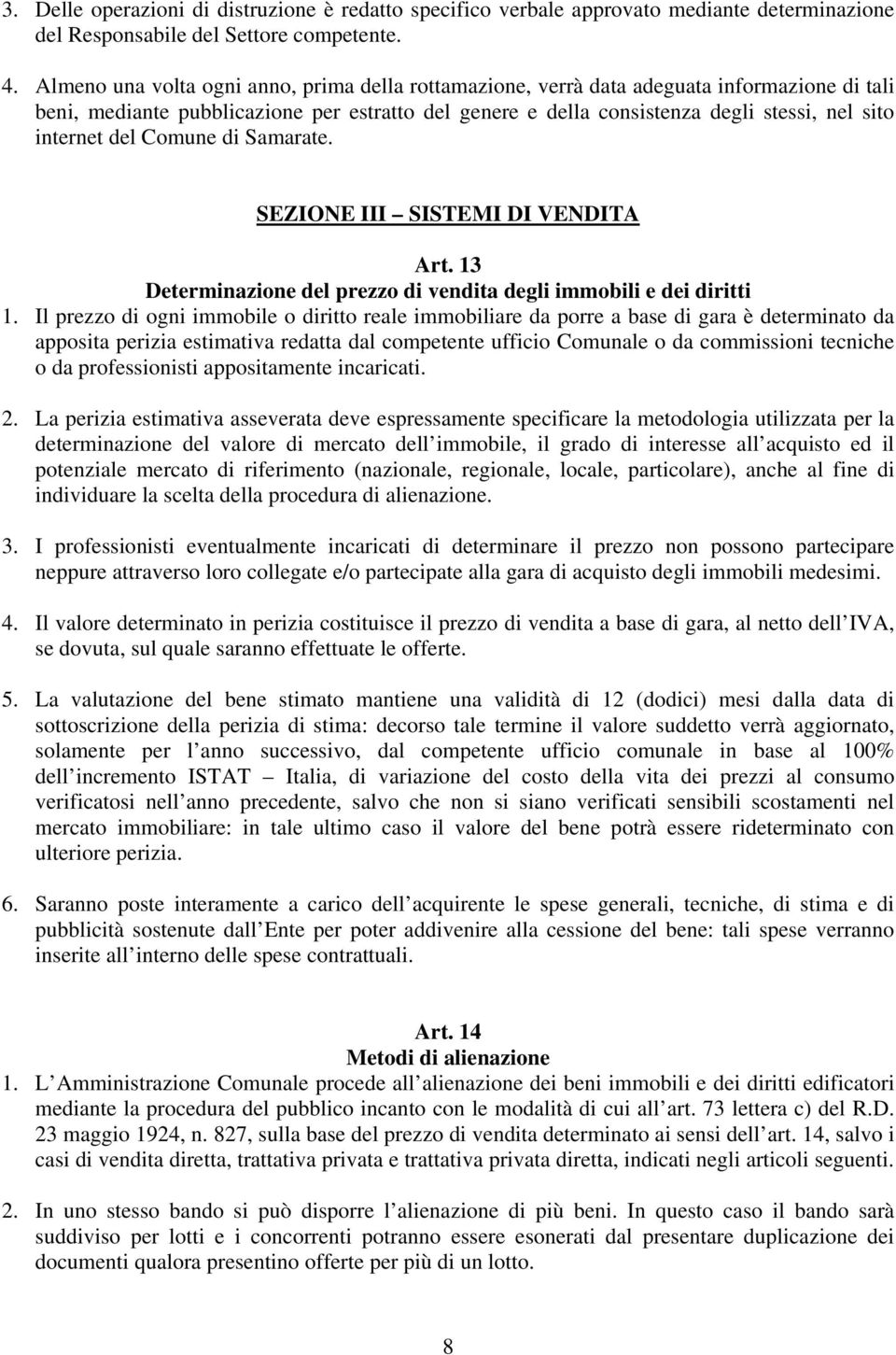 del Comune di Samarate. SEZIONE III SISTEMI DI VENDITA Art. 13 Determinazione del prezzo di vendita degli immobili e dei diritti 1.