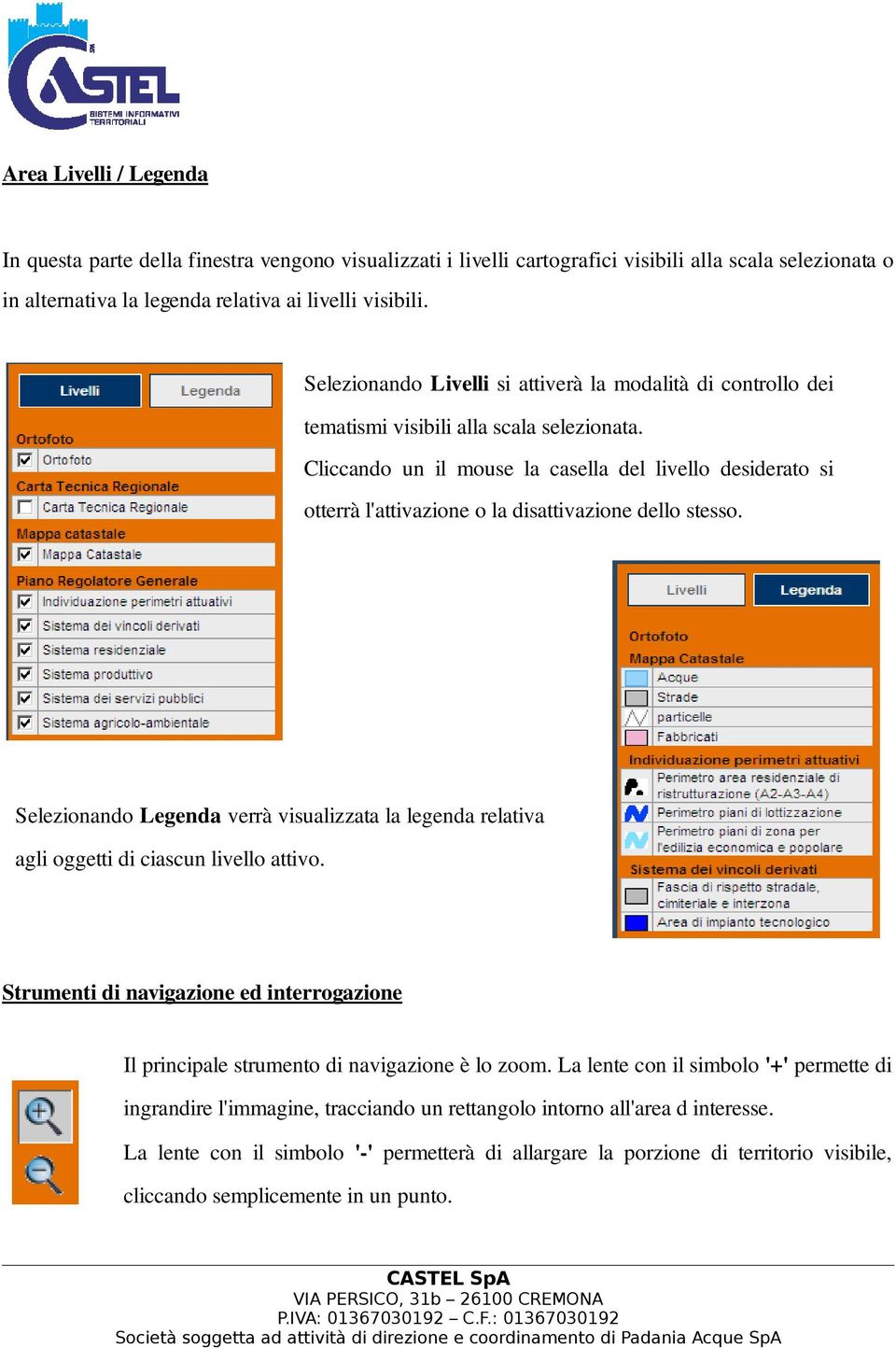 Cliccando un il mouse la casella del livello desiderato si otterrà l'attivazione o la disattivazione dello stesso.