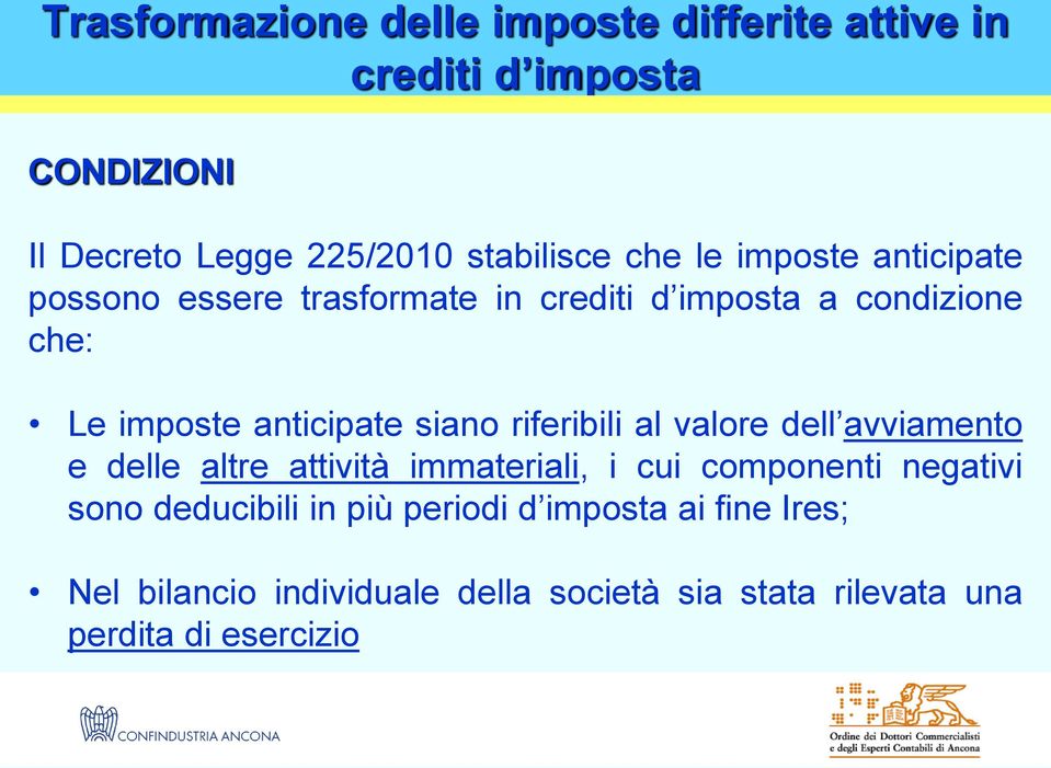 avviamento e delle altre attività immateriali, i cui componenti negativi sono deducibili in più