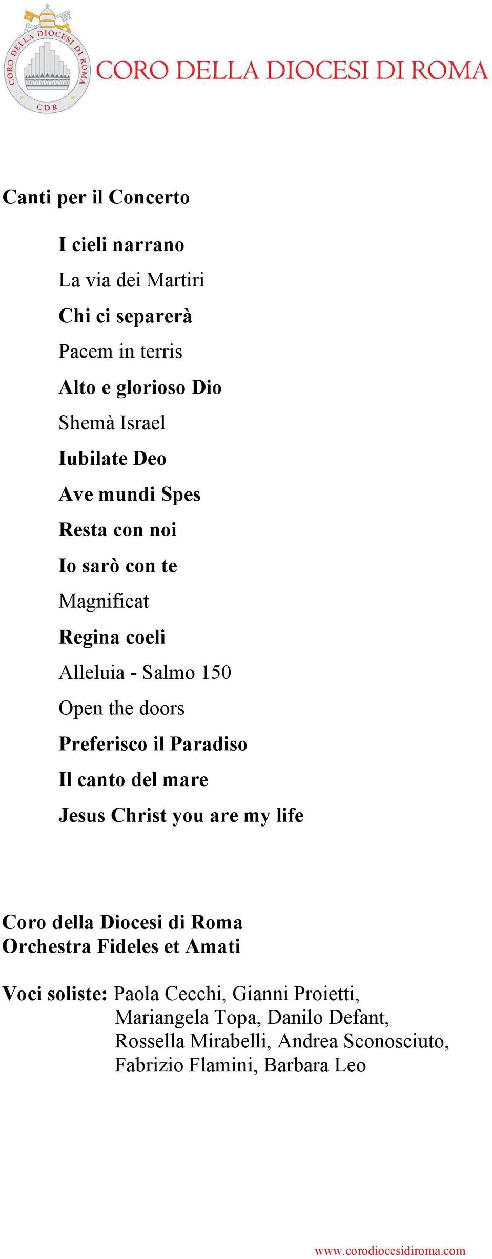 il Paradiso Il canto del mare Jesus Christ you are my life Coro della Diocesi di Roma Orchestra Fideles et Amati Voci soliste: