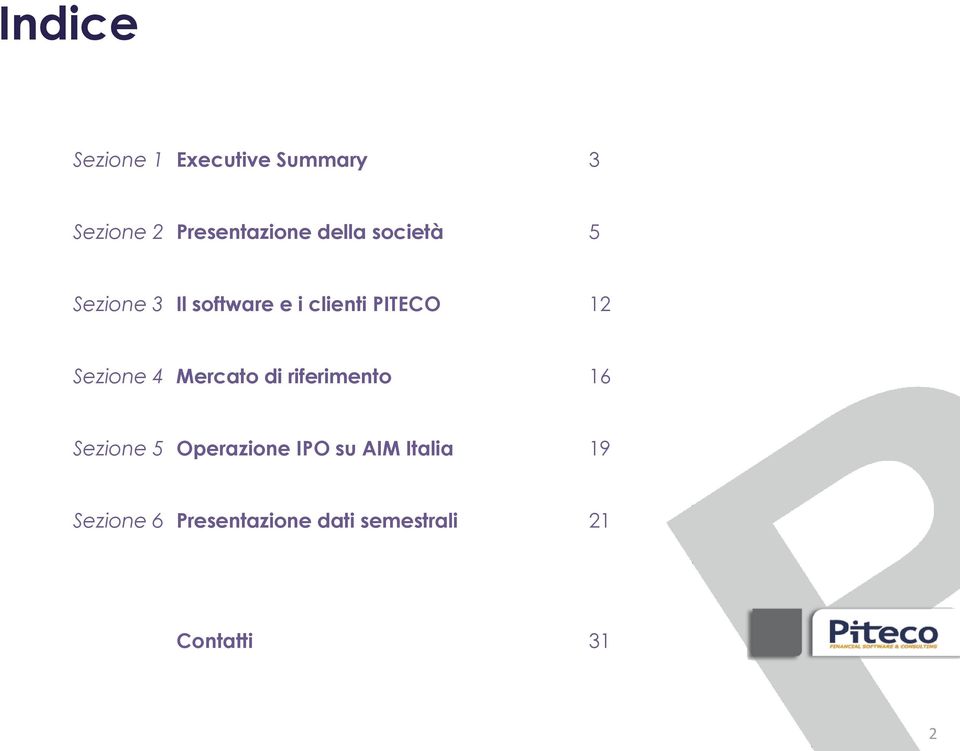 Sezione 4 Mercato di riferimento 16 Sezione 5 Operazione IPO su