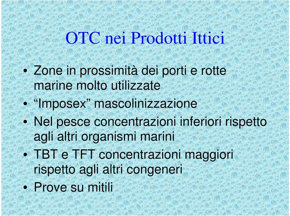 concentrazioni inferiori rispetto agli altri organismi marini TBT