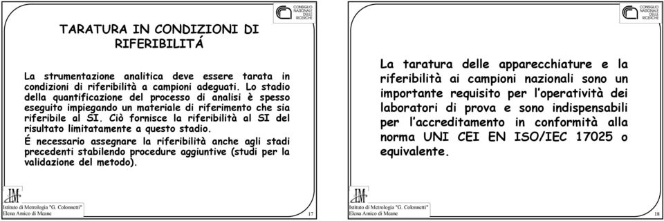 Ciò fornisce la riferibilità al SI del risultato limitatamente a questo stadio.