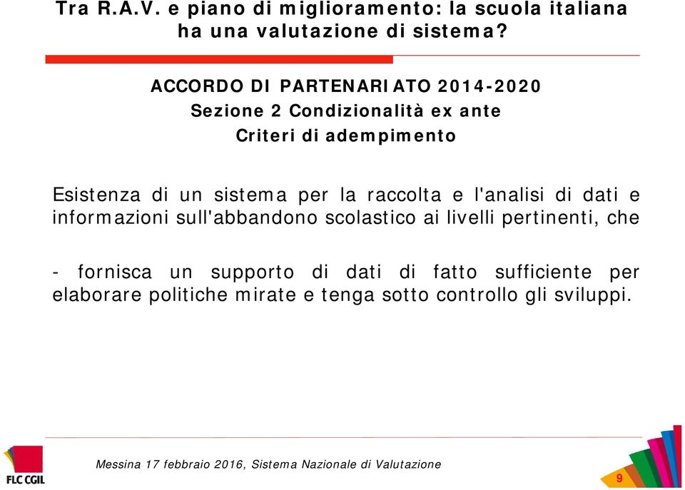 informazioni sull'abbandono scolastico ai livelli pertinenti, che - fornisca un