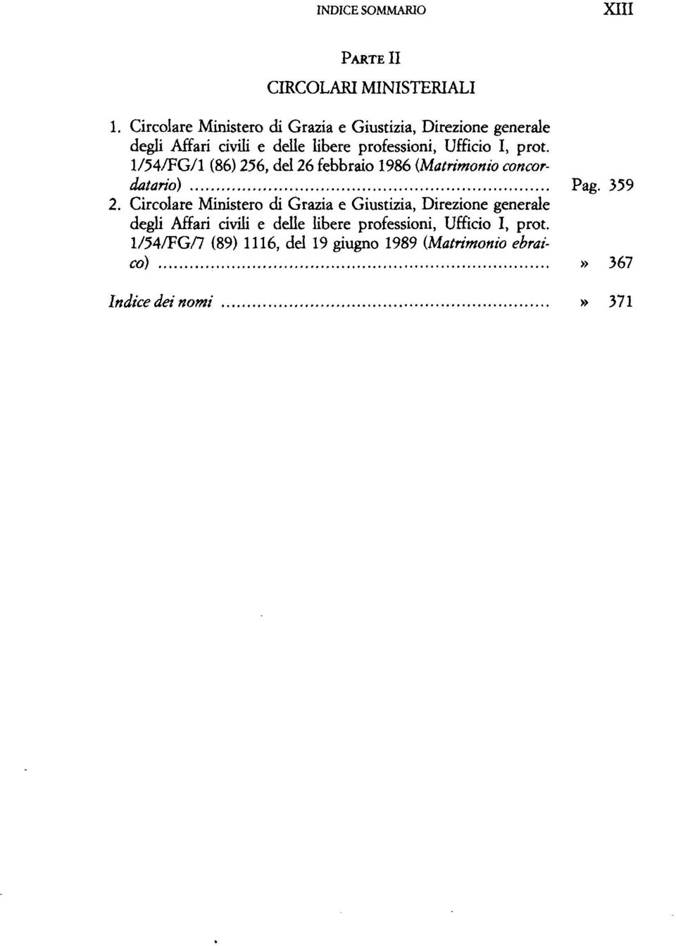 I, prot. 1/54/FG/l (86) 256, dd 26 febbraio 1986 (Matrimonio concordatario) Pag. 359 2.