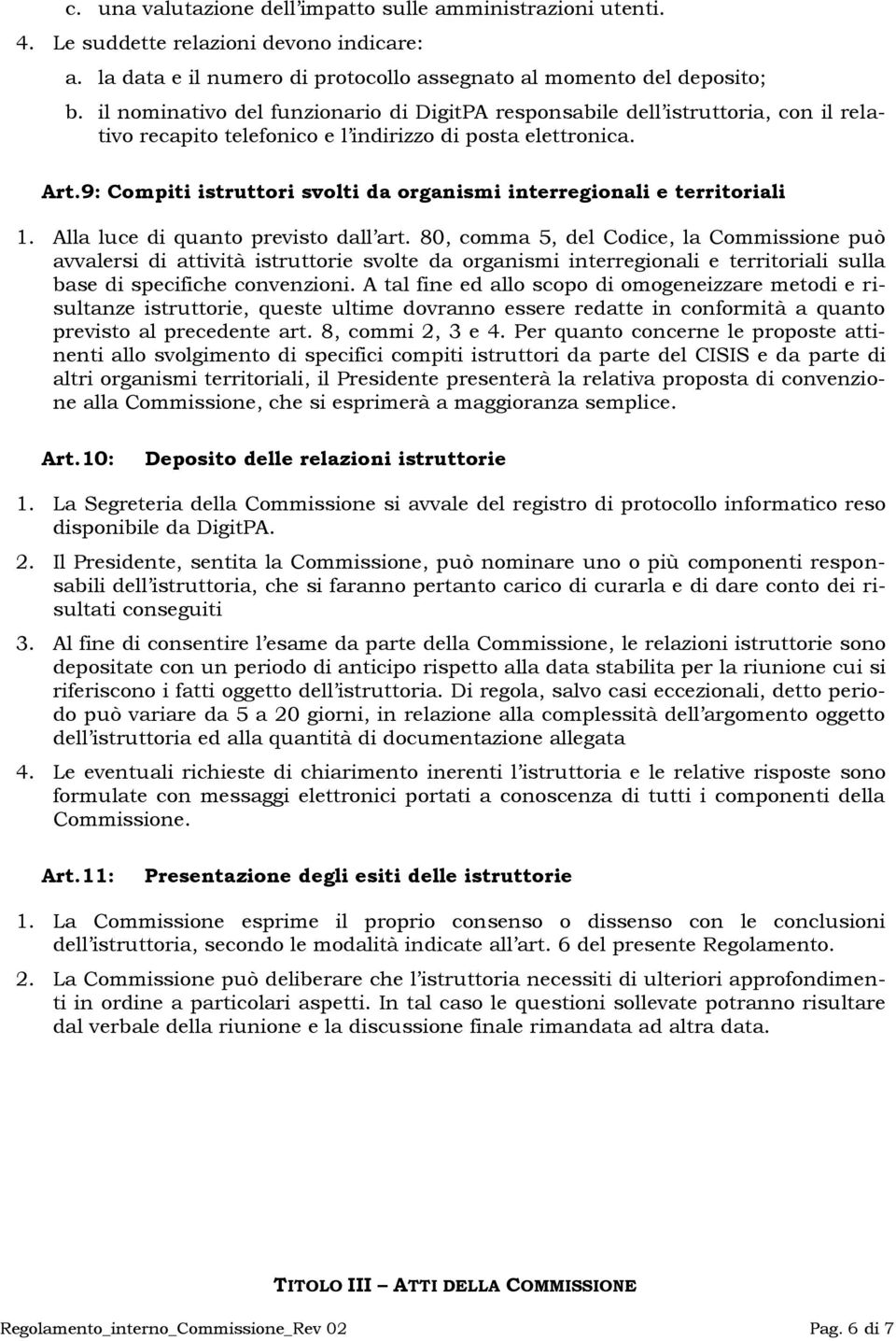 9: Compiti istruttori svolti da organismi interregionali e territoriali 1. Alla luce di quanto previsto dall art.