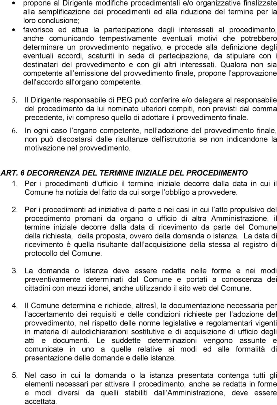 accordi, scaturiti in sede di partecipazione, da stipulare con i destinatari del provvedimento e con gli altri interessati.