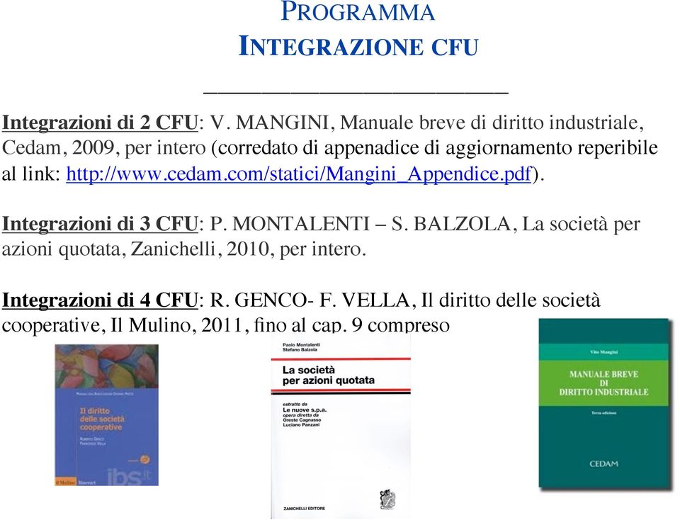 reperibile al link: http://www.cedam.com/statici/mangini_appendice.pdf). Integrazioni di 3 CFU: P. MONTALENTI S.
